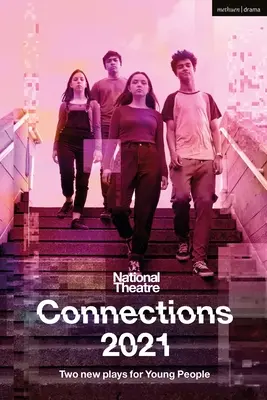 Národné divadlo Connections 2021: Dve hry pre mladých ľudí - National Theatre Connections 2021: Two Plays for Young People