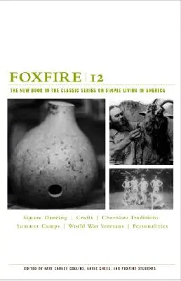 Foxfire 12: Nová kniha z klasickej série o jednoduchom živote v Amerike - Foxfire 12: The New Book in the Classic Series on Simple Living in America