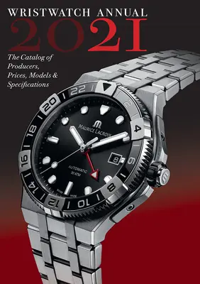 Náramkové hodinky ročne 2021: Katalóg výrobcov, cien, modelov a špecifikácií - Wristwatch Annual 2021: The Catalog of Producers, Prices, Models, and Specifications