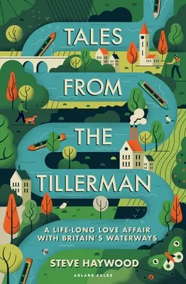 Tales from the Tillerman: A Life-Long Love Affair with Britain's Waterways (Príbehy z Tillermanu: celoživotná láska k britským vodným cestám) - Tales from the Tillerman: A Life-Long Love Affair with Britain's Waterways