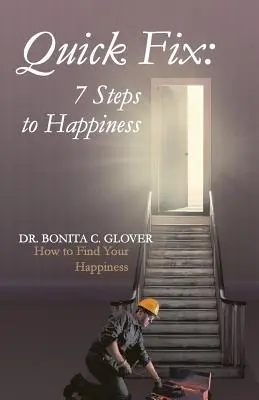 Rýchla náprava: Sedem krokov k šťastiu: Ako nájsť svoje šťastie - Quick Fix: Seven Steps to Happiness: How to Find Your Happiness