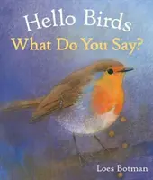 Ahoj vtáci, čo hovoríte? - Hello Birds, What Do You Say?