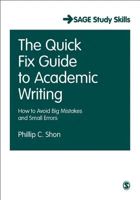 Sprievodca rýchlou opravou akademického písania: Ako sa vyhnúť veľkým chybám a malým chybám - The Quick Fix Guide to Academic Writing: How to Avoid Big Mistakes and Small Errors