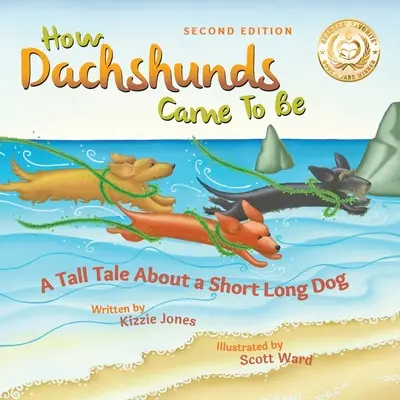 How Dachshunds Came to Be (Second Edition Soft Cover): Ako vznikli jazvečíky (druhé vydanie s mäkkou obálkou): Vysoký príbeh o krátkom dlhom psovi (Vysoké príbehy # 1) - How Dachshunds Came to Be (Second Edition Soft Cover): A Tall Tale About a Short Long Dog (Tall Tales # 1)