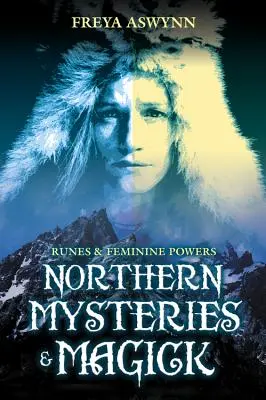 Severské tajomstvá a mágia: Runy a ženské sily - Northern Mysteries and Magick: Runes & Feminine Powers