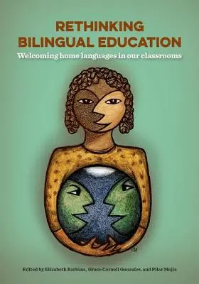 Rethinking Bilingual Education: Vítanie domácich jazykov v našich triedach - Rethinking Bilingual Education: Welcoming Home Languages Into Our Classrooms
