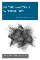 V marxistických dielňach: Produkovanie subjektov - In the Marxian Workshops: Producing Subjects