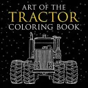 Umenie traktorovej maľovanky: Vydavateľstvo Traktor: pripravené farebné výkresy značiek John Deere, International Harvester, Farmall, Ford, Allis-Chalmers, Case Ih a ďalších. - Art of the Tractor Coloring Book: Ready-To-Color Drawings of John Deere, International Harvester, Farmall, Ford, Allis-Chalmers, Case Ih and More.