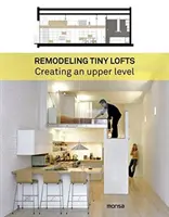 Prestavba malých podkrovných bytov: Vytváranie horného poschodia - Remodeling Tiny Lofts: Creating an Upper Level