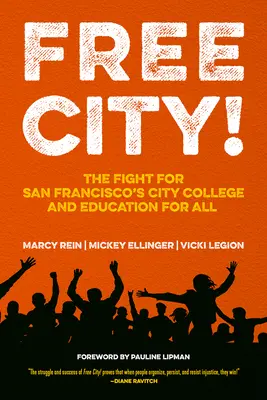 Slobodné mesto! Boj za mestskú školu v San Franciscu a vzdelávanie pre všetkých - Free City!: The Fight for San Francisco's City College and Education for All