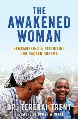 Prebudená žena: Sprievodca pre zapamätanie si a zapálenie svojich posvätných snov - The Awakened Woman: A Guide for Remembering & Igniting Your Sacred Dreams