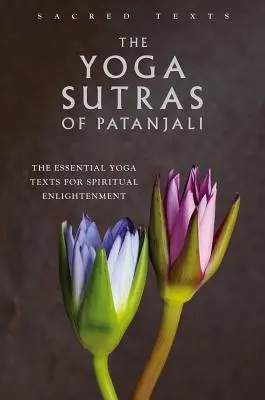 Pataňdžalího Joga sútry: Základné jogové texty pre duchovné osvietenie - The Yoga Sutras of Patanjali: The Essential Yoga Texts for Spiritual Enlightenment