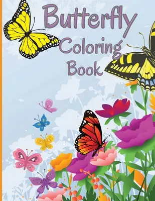 Motýlie maľovanky: Knižka na relaxáciu a uvoľnenie stresu s krásnymi motýľmi - Butterfly Coloring Book: Relaxing and Stress Relieving Coloring Book Featuring Beautiful Butterflies