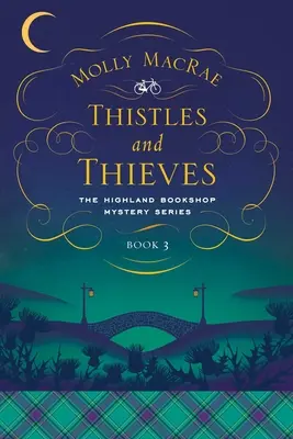 Bodliaky a zlodeji: Záhady kníhkupectva Highland: Kniha 3 - Thistles and Thieves: The Highland Bookshop Mystery Series: Book 3