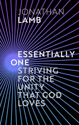 V podstate jedno - Snaha o jednotu, ktorú miluje Boh (Lamb Jonathan (Author)) - Essentially One - Striving for the Unity God Loves (Lamb Jonathan (Author))