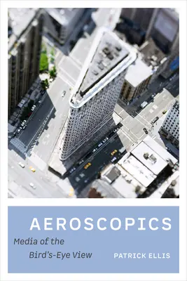 Aeroscopics: Médiá z vtáčej perspektívy - Aeroscopics: Media of the Bird's-Eye View