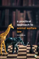 Praktický prístup k právu na ochranu zvierat: 2. vydanie - A Practical Approach to Animal Welfare Law: 2nd Edition