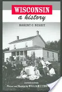 Wisconsin: Vydajte sa na cestu do Wisconsinu: História - Wisconsin: A History