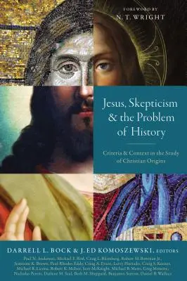Ježiš, skepticizmus a problém histórie: Kritériá a kontext v štúdiu kresťanského pôvodu - Jesus, Skepticism, and the Problem of History: Criteria and Context in the Study of Christian Origins