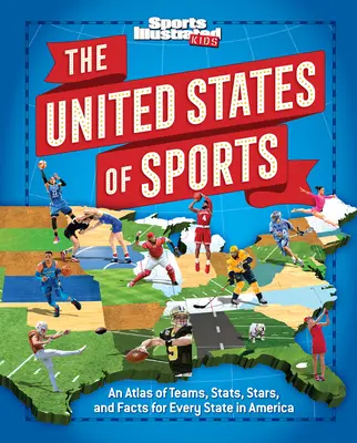Spojené štáty športové: Atlas tímov, štatistík, hviezd a faktov pre každý štát v Amerike - The United States of Sports: An Atlas of Teams, Stats, Stars, and Facts for Every State in America