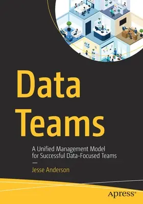 Dátové tímy: Jednotný model riadenia pre úspešné tímy zamerané na údaje - Data Teams: A Unified Management Model for Successful Data-Focused Teams