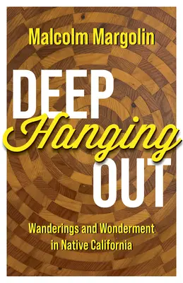 Deep Hanging Out: Potulky a zázraky v rodnej Kalifornii - Deep Hanging Out: Wanderings and Wonderment in Native California