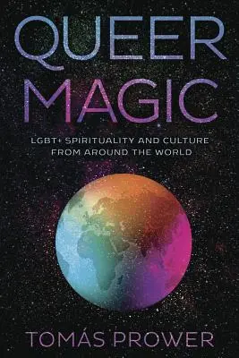Queer Magic: Lgbt+ spiritualita a kultúra z celého sveta - Queer Magic: Lgbt+ Spirituality and Culture from Around the World