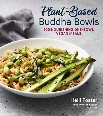 Rastlinné misky Buddha: 100 receptov na výživné vegánske jedlá z jednej misky - Plant-Based Buddha Bowls: 100 Recipes for Nourishing One-Bowl Vegan Meals