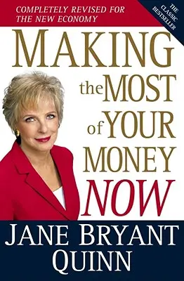 Využite svoje peniaze naplno teraz: Klasický bestseller kompletne prepracovaný pre novú ekonomiku - Making the Most of Your Money Now: The Classic Bestseller Completely Revised for the New Economy