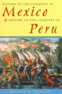 Dejiny dobytia Mexika a dejiny dobytia Peru - History of the Conquest of Mexico & History of the Conquest of Peru