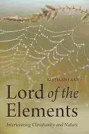 Pán živlov: Prepojenie kresťanstva a prírody - Lord of the Elements: Interweaving Christianity and Nature