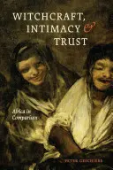 Čarodejníctvo, intimita a dôvera: Afrika v porovnaní s inými krajinami - Witchcraft, Intimacy, and Trust: Africa in Comparison