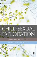 Sexuálne zneužívanie detí: Prečo je teória dôležitá - Child Sexual Exploitation: Why Theory Matters