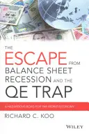 Únik z bilančnej recesie a pasce QE: Nebezpečná cesta pre svetové hospodárstvo - The Escape from Balance Sheet Recession and the QE Trap: A Hazardous Road for the World Economy