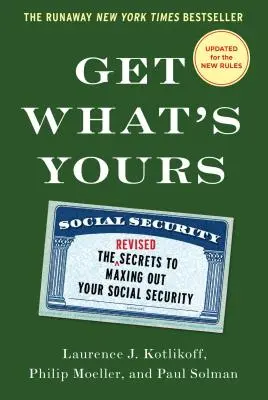 Získajte, čo je vaše: Tajomstvo maximálneho využitia sociálneho zabezpečenia - Get What's Yours: The Secrets to Maxing Out Your Social Security