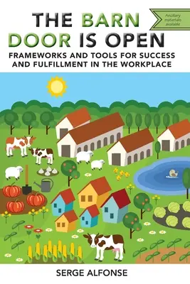 Dvere do stodoly sú otvorené: Rámce a nástroje pre úspech a naplnenie na pracovisku - The Barn Door is Open: Frameworks and Tools for Success and Fulfillment in the Workplace