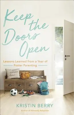 Nechajte dvere otvorené: Poučenie z ročného náhradného rodičovstva - Keep the Doors Open: Lessons Learned from a Year of Foster Parenting