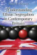 Pochopenie etnickej segregácie v súčasnej Británii - Understanding Ethnic Segregation in Contemporary Britain