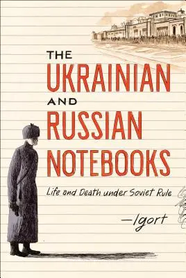 Ukrajinské a ruské zošity: Život a smrť pod sovietskou vládou - The Ukrainian and Russian Notebooks: Life and Death Under Soviet Rule