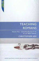 Vyučovanie listu Rimanom: 2. zväzok: Odhaľovanie listu Rimanom 9-16 pre učiteľa Biblie - Teaching Romans: Volume 2: Unlocking Romans 9-16 for the Bible Teacher