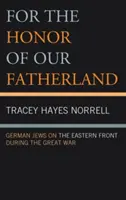 Za česť našej vlasti: Nemeckí Židia na východnom fronte počas Veľkej vojny - For the Honor of Our Fatherland: German Jews on the Eastern Front during the Great War