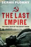 Posledná ríša - Posledné dni Sovietskeho zväzu - Last Empire - The Final Days of the Soviet Union