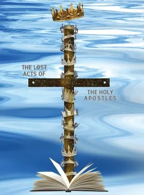 Stratené Skutky svätých apoštolov - The Lost Acts of the Holy Apostles