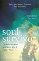 Duša, ktorá prežila - reinkarnácia pilota stíhačky z druhej svetovej vojny - Soul Survivor - The Reincarnation of a World War II Fighter Pilot
