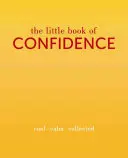 Malá kniha dôvery: Pohoda. Pokoj. Zborník - The Little Book of Confidence: Cool. Calm. Collected