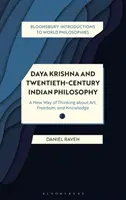 Daya Krishna a indická filozofia dvadsiateho storočia: Nový spôsob myslenia o umení, slobode a poznaní - Daya Krishna and Twentieth-Century Indian Philosophy: A New Way of Thinking about Art, Freedom, and Knowledge