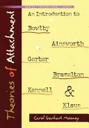Teórie pripútanosti: Úvod do Bowlbyho, Ainswortha, Gerbera, Brazeltona, Kennella a Klausa - Theories of Attachment: An Introduction to Bowlby, Ainsworth, Gerber, Brazelton, Kennell, and Klaus