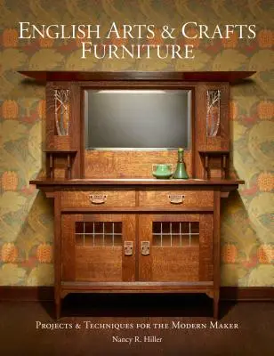 Anglický umelecko-remeselný nábytok: Anglický nábytok English: Projects & Techniques for the Modern Maker (Projekty a techniky pre moderného výrobcu) - English Arts & Crafts Furniture: Projects & Techniques for the Modern Maker