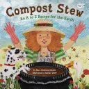 Kompostový guláš: Recept od A po Z pre Zem - Compost Stew: An A to Z Recipe for the Earth
