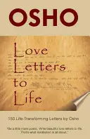 Milostné listy do života: 150 listov, ktoré premieňajú život podľa Osha - Love Letters to Life: 150 Life-Transforming Letters by Osho